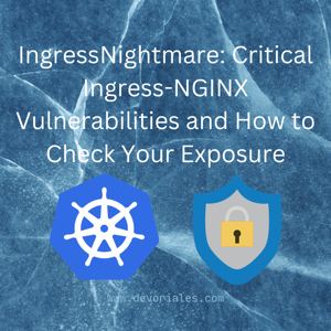 IngressNightmare: Critical Ingress-NGINX Vulnerabilities and How to Check Your Exposure